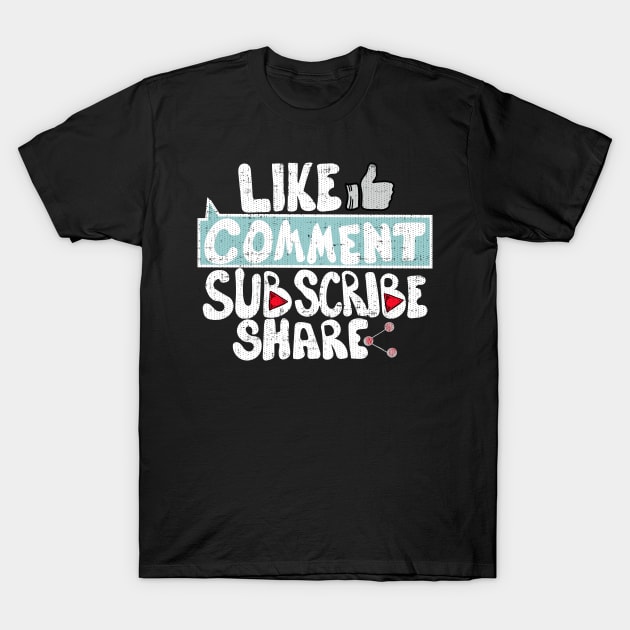 Like Comment Subscribe Share T-Shirt by Swagazon